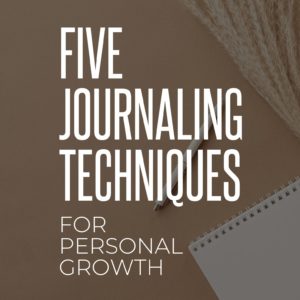 Five Journaling Techniques for Personal Growth